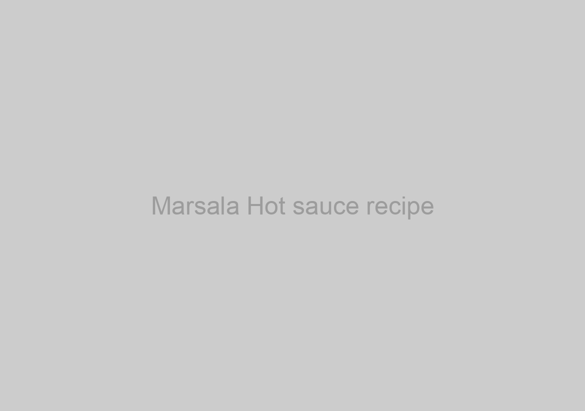 Marsala Hot sauce recipe